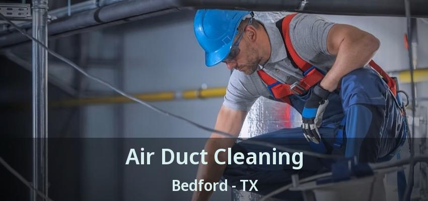 Air Duct Cleaning Bedford - TX