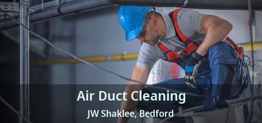 Air Duct Cleaning JW Shaklee, Bedford - TX