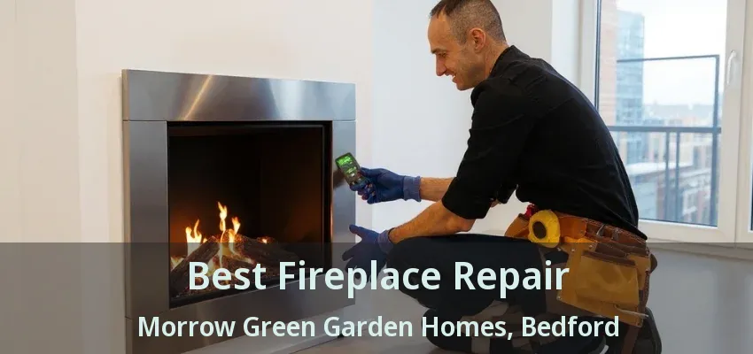 Best Fireplace Repair Morrow Green Garden Homes, Bedford - TX