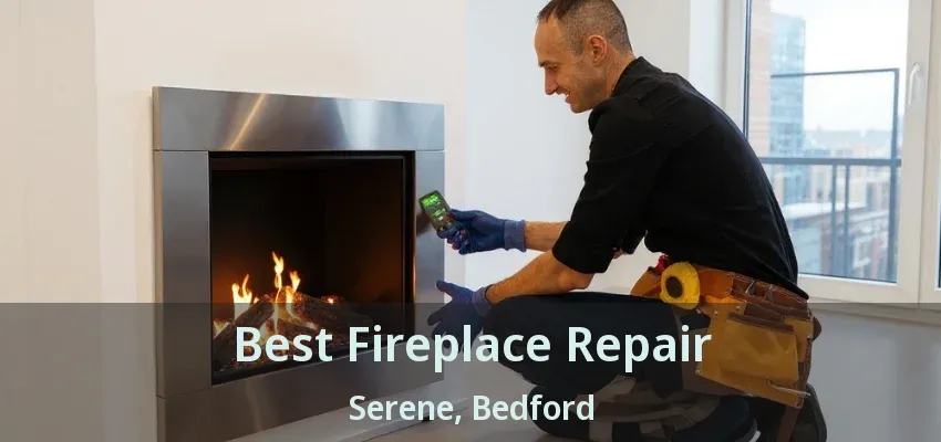 Best Fireplace Repair Serene, Bedford - TX