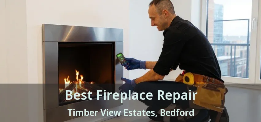 Best Fireplace Repair Timber View Estates, Bedford - TX