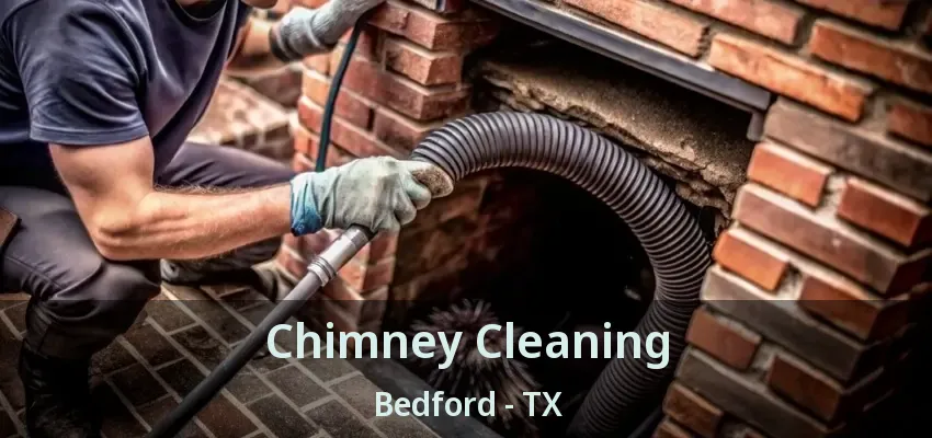 Chimney Cleaning Bedford - TX