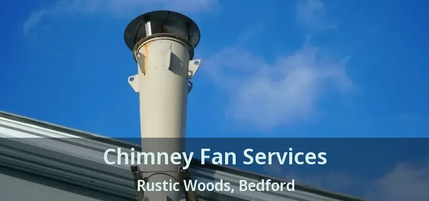 Chimney Fan Services Rustic Woods, Bedford - TX