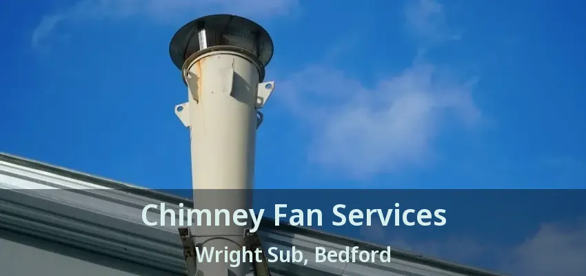 Chimney Fan Services Wright Sub, Bedford - TX