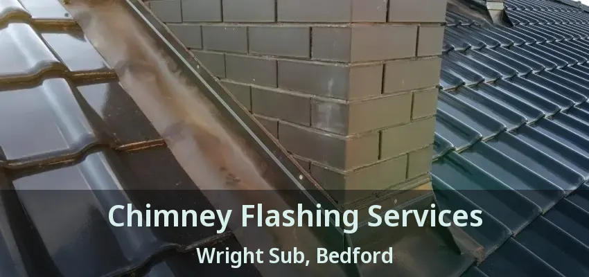 Chimney Flashing Services Wright Sub, Bedford - TX