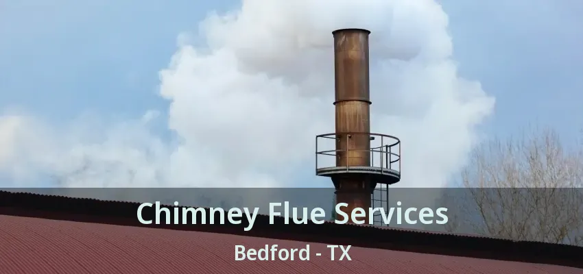 Chimney Flue Services Bedford - TX