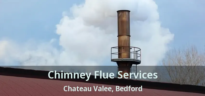 Chimney Flue Services Chateau Valee, Bedford - TX