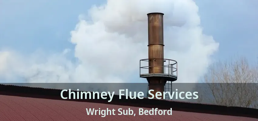 Chimney Flue Services Wright Sub, Bedford - TX