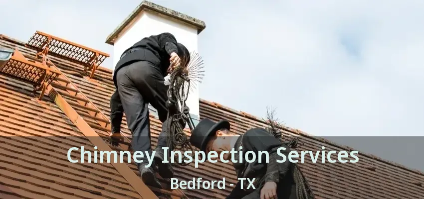 Chimney Inspection Services Bedford - TX