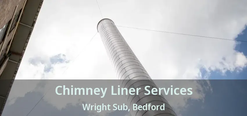 Chimney Liner Services Wright Sub, Bedford - TX