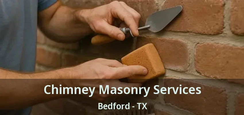 Chimney Masonry Services Bedford - TX