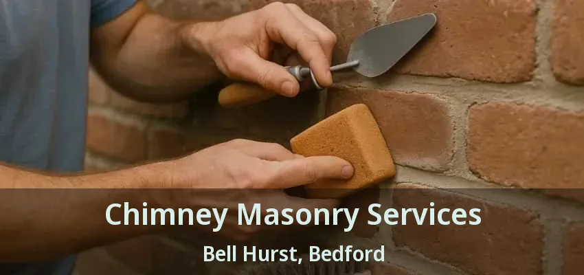 Chimney Masonry Services Bell Hurst, Bedford - TX
