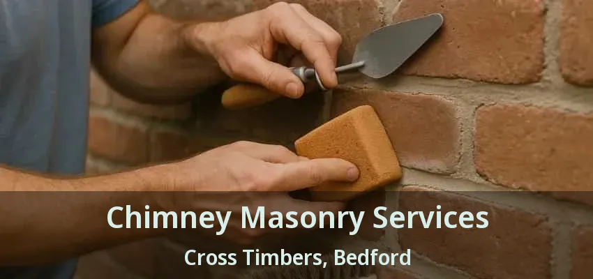 Chimney Masonry Services Cross Timbers, Bedford - TX