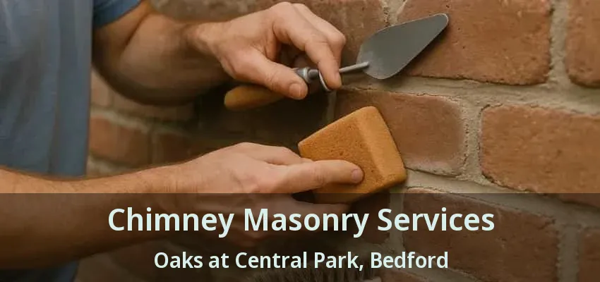 Chimney Masonry Services Oaks at Central Park, Bedford - TX