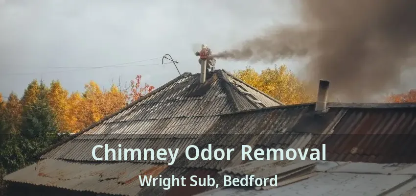 Chimney Odor Removal Wright Sub, Bedford - TX