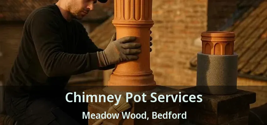 Chimney Pot Services Meadow Wood, Bedford - TX