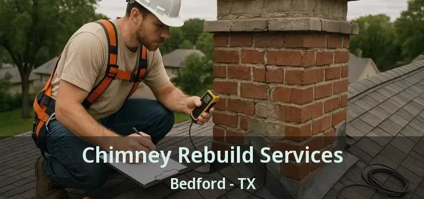 Chimney Rebuild Services Bedford - TX