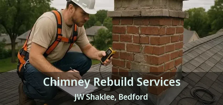 Chimney Rebuild Services JW Shaklee, Bedford - TX