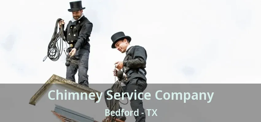 Chimney Service Company Bedford - TX