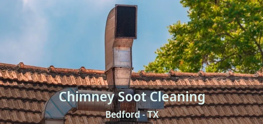 Chimney Soot Cleaning Bedford - TX