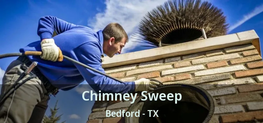 Chimney Sweep Bedford - TX