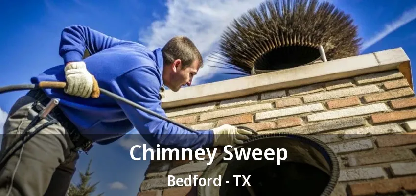 Chimney Sweep Bedford - TX