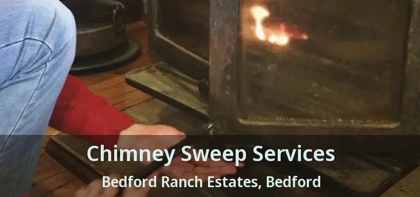 Chimney Sweep Services Bedford Ranch Estates, Bedford - TX