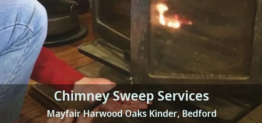 Chimney Sweep Services Mayfair Harwood Oaks Kinder, Bedford - TX