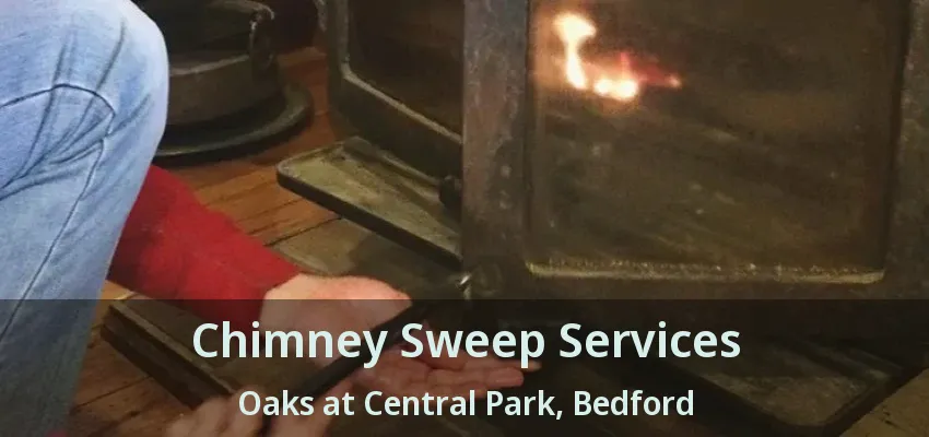 Chimney Sweep Services Oaks at Central Park, Bedford - TX