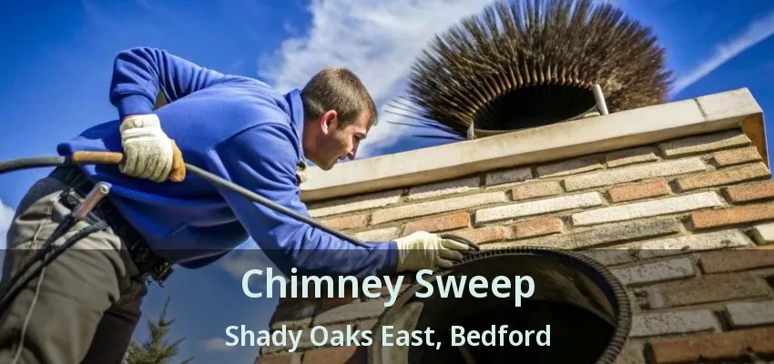 Chimney Sweep Shady Oaks East, Bedford - TX