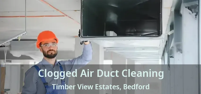 Clogged Air Duct Cleaning Timber View Estates, Bedford - TX