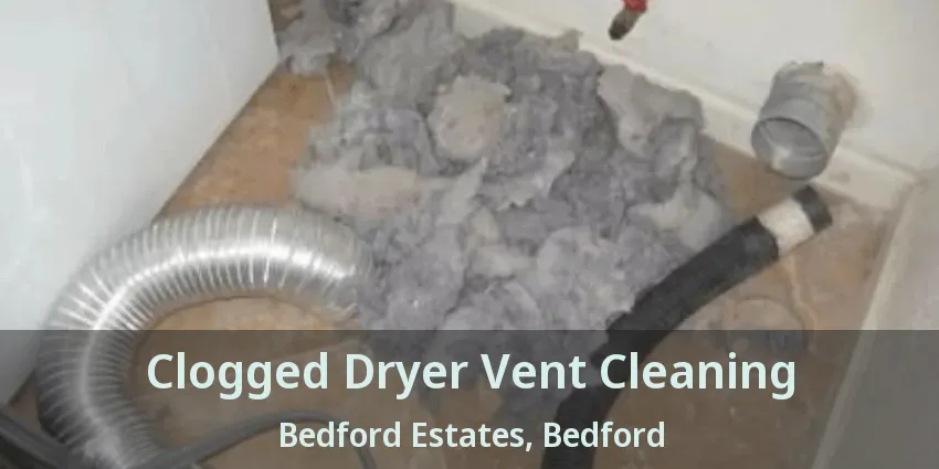 Clogged Dryer Vent Cleaning Bedford Estates, Bedford - TX