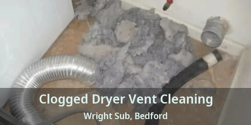 Clogged Dryer Vent Cleaning Wright Sub, Bedford - TX