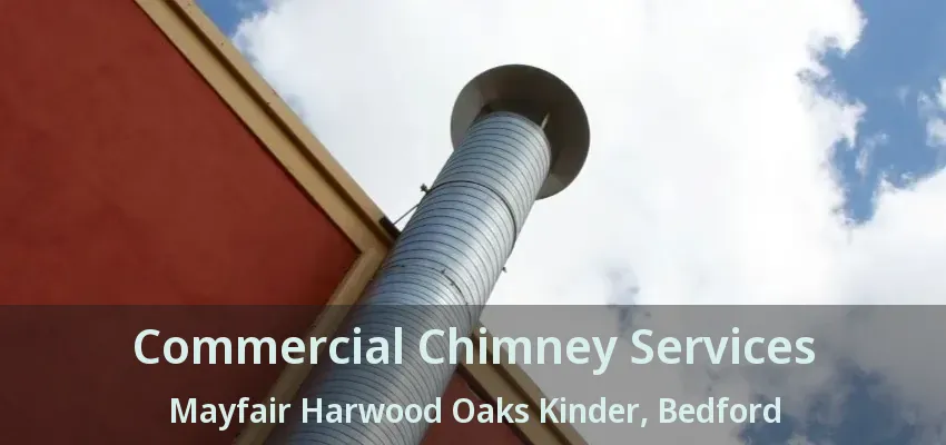 Commercial Chimney Services Mayfair Harwood Oaks Kinder, Bedford - TX
