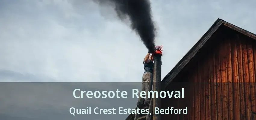 Creosote Removal Quail Crest Estates, Bedford - TX