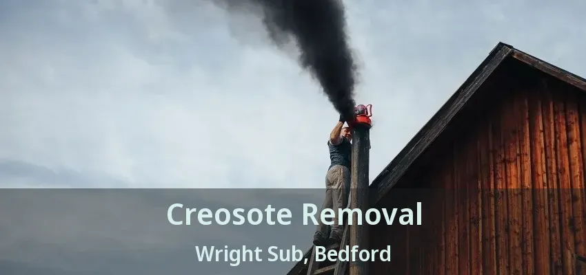 Creosote Removal Wright Sub, Bedford - TX