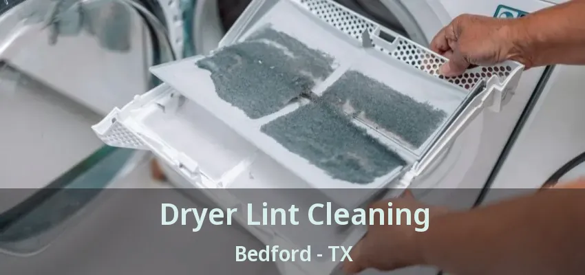 Dryer Lint Cleaning Bedford - TX