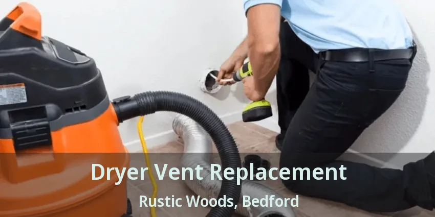Dryer Vent Replacement Rustic Woods, Bedford - TX