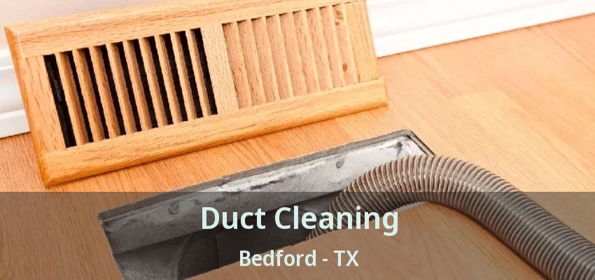 Duct Cleaning Bedford - TX