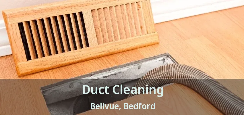Duct Cleaning Bellvue, Bedford - TX