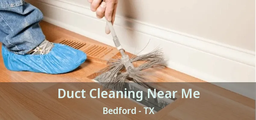 Duct Cleaning Near Me Bedford - TX