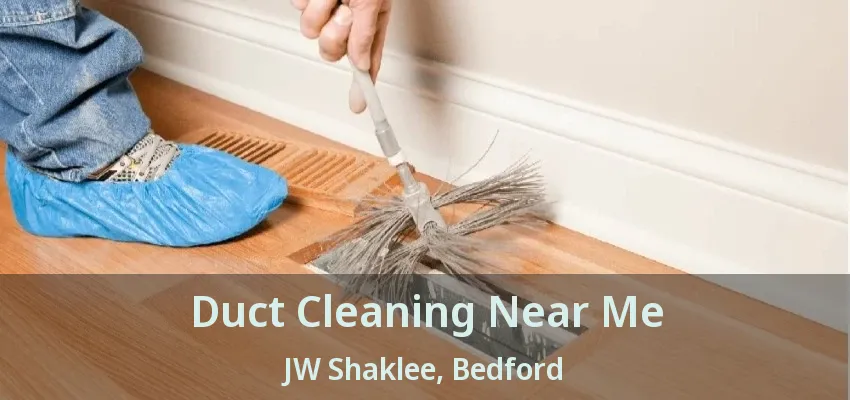Duct Cleaning Near Me JW Shaklee, Bedford - TX