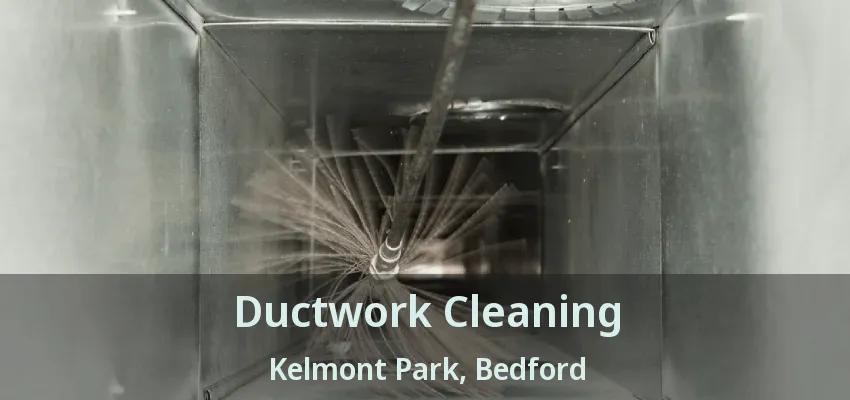 Ductwork Cleaning Kelmont Park, Bedford - TX