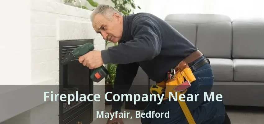 Fireplace Company Near Me Mayfair, Bedford - TX