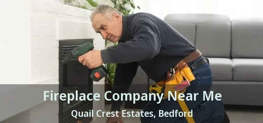 Fireplace Company Near Me Quail Crest Estates, Bedford - TX