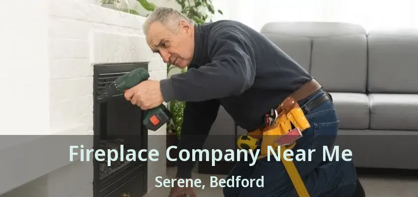 Fireplace Company Near Me Serene, Bedford - TX