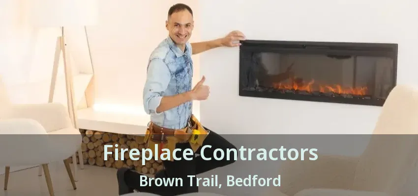 Fireplace Contractors Brown Trail, Bedford - TX