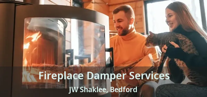 Fireplace Damper Services JW Shaklee, Bedford - TX