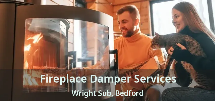 Fireplace Damper Services Wright Sub, Bedford - TX