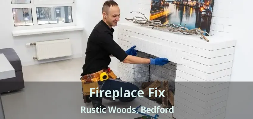 Fireplace Fix Rustic Woods, Bedford - TX